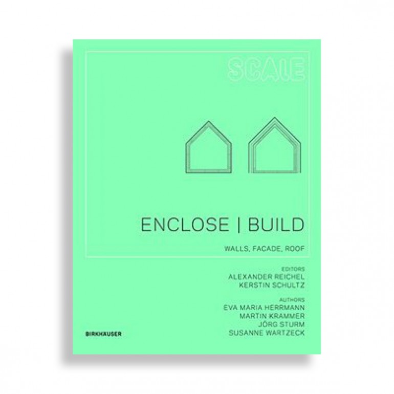 Enclose/Build. Walls, Facade, Roof