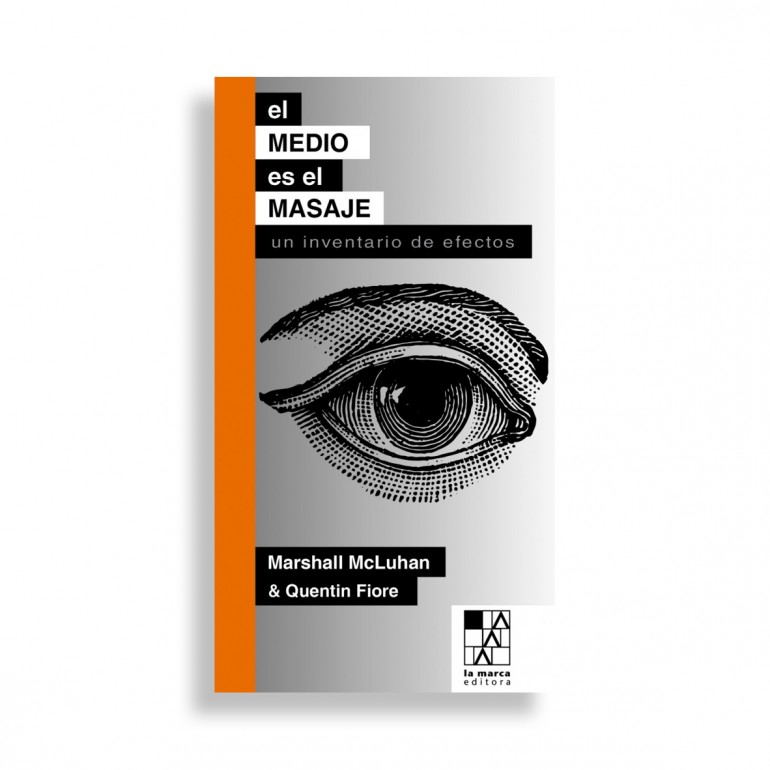 El Medio es el Masaje. Marshall McLuhan & Quentin Fiore