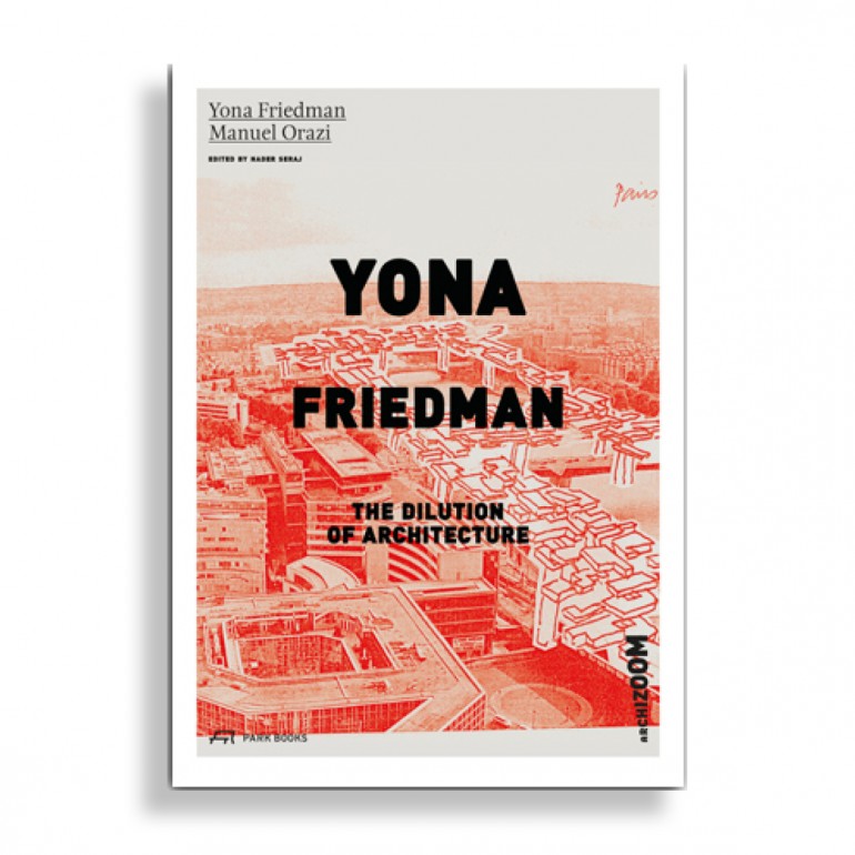 Yona Friedman. The Dilution of Architecture