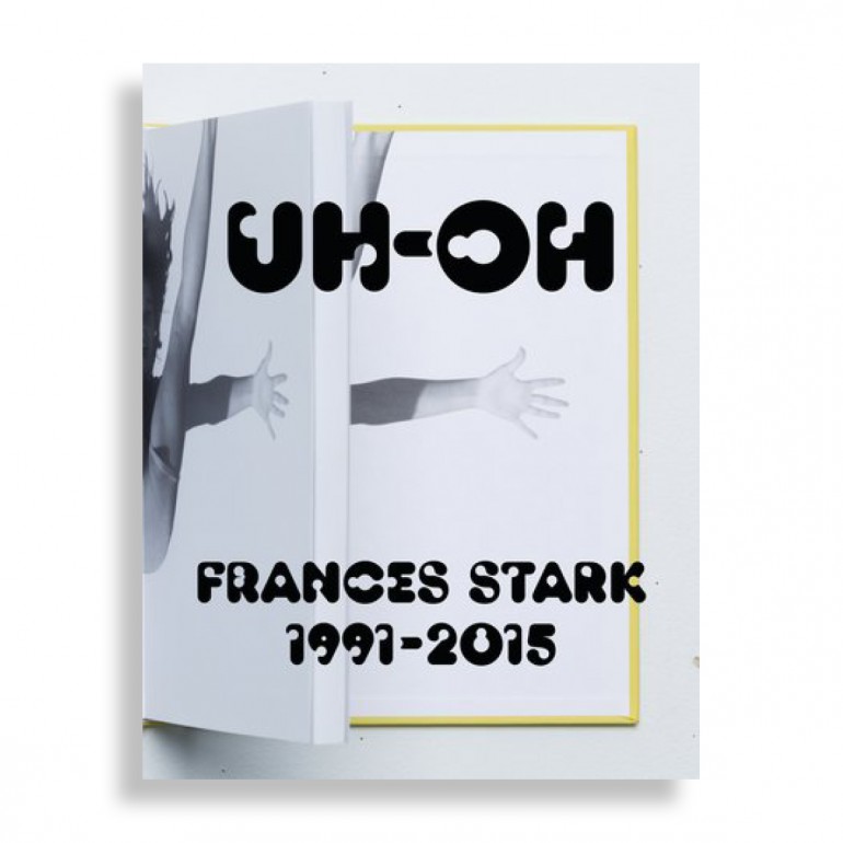 UH-OH. Frances Stark 1991-2015