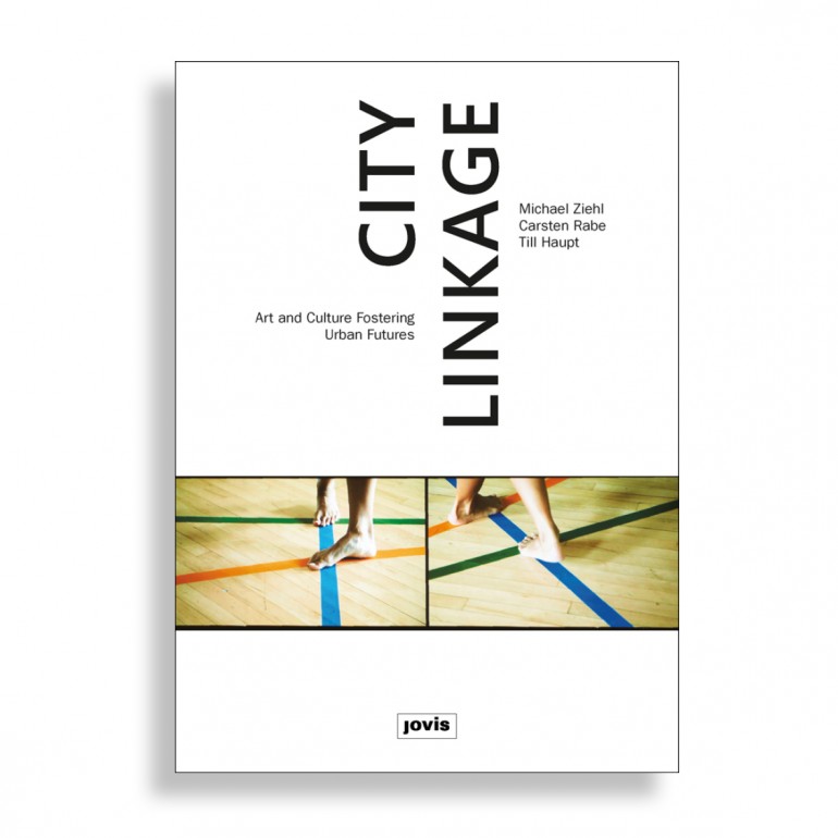 City Linkage. Art and Culture Fostering Urban Futures