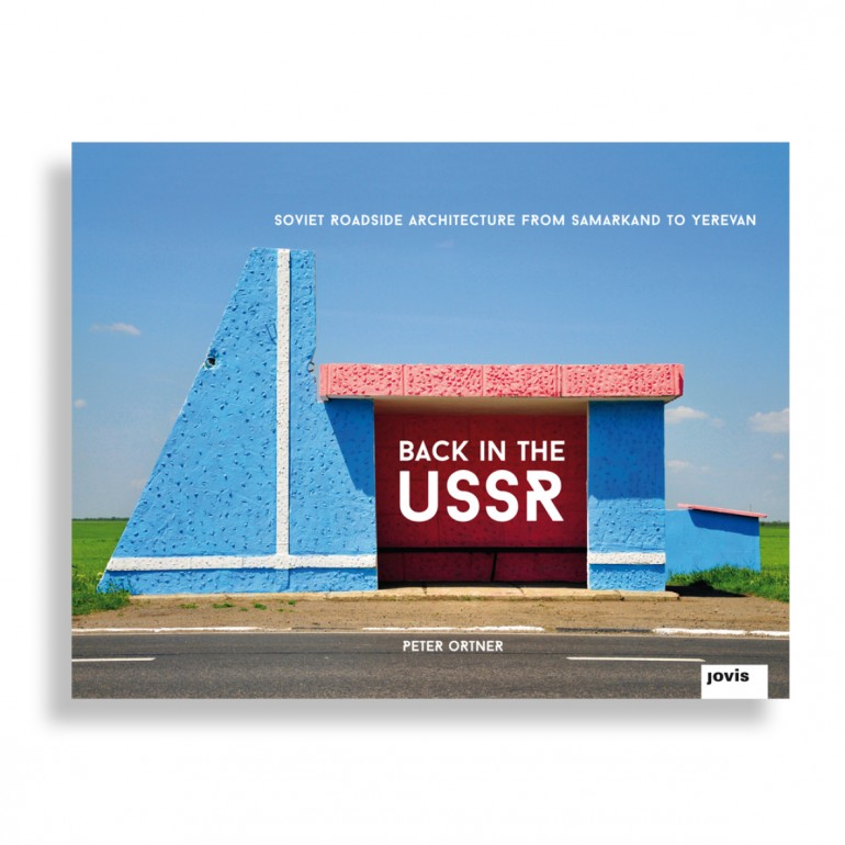 Back in the USSR. Soviet Roadside Architecture from Samarkand to Yerevan