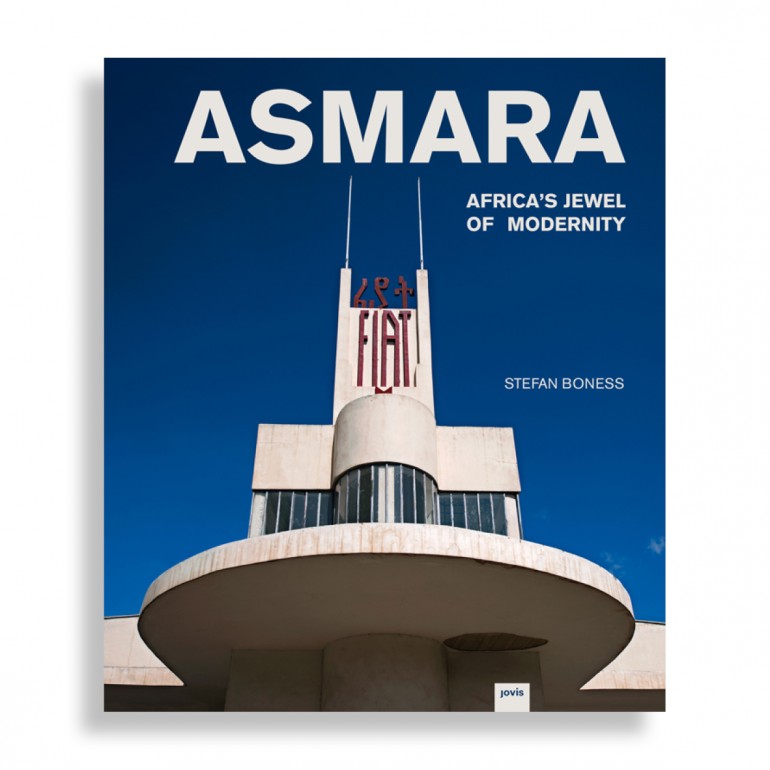 Asmara. Africa's Jewel of Modernity