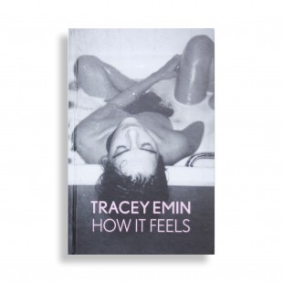 Tracey Emin. How It Feels