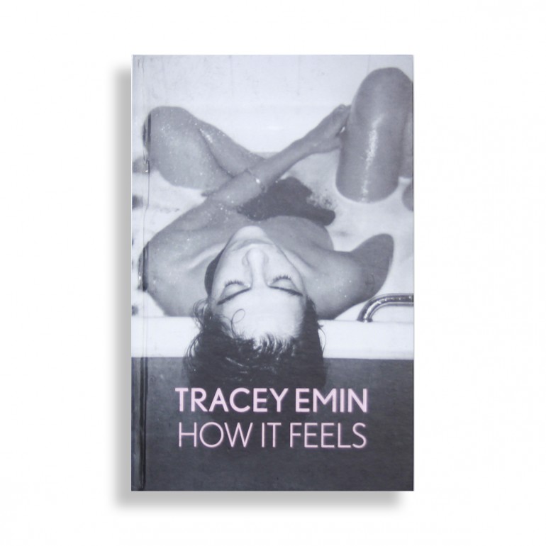 Tracey Emin. How It Feels