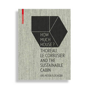 How Much House? Thoreau, Le Corbusier and the Sustainable Cabin