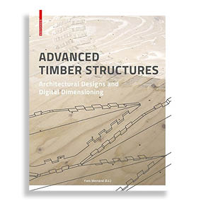 Advanced Timber Structures. Architectural Designs and Digital Dimensioning