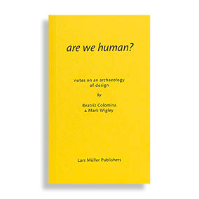 Are We Human? Notes on an Archeology of Design