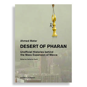 Desert of Pharan. Unofficial Histories Behind the Mass Expansion of Mecca