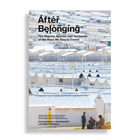 After Belonging. The Objects, Spaces, and Territories of the Ways We Stay in Transit