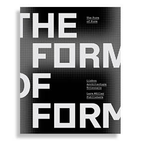 The Form of Form. Lisbon Architecture Triennale