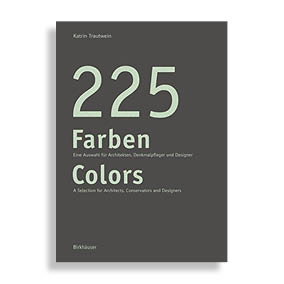 225 Farben Colors. A Selection for Painters and Conservators, Architects and Designers