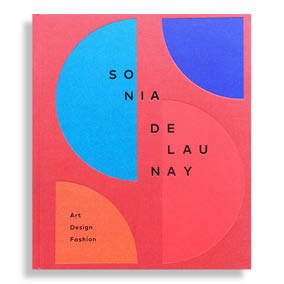 Sonia Delaunay. Art, Design, Fashion