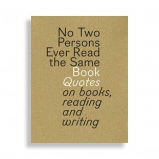 Not Two Persons Ever Read The Same Book. Quotes On Books, Reading And Writing