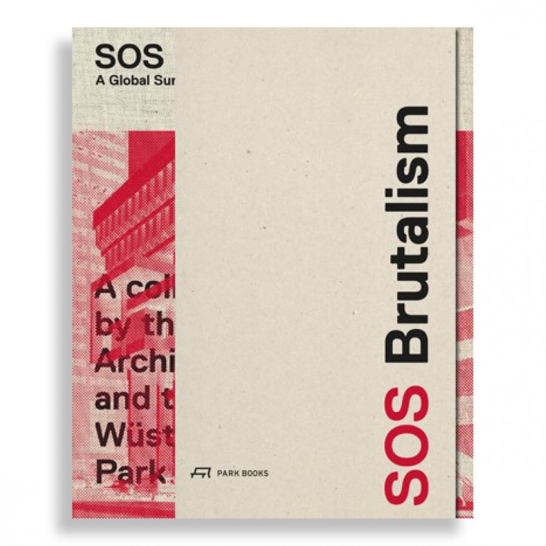 SOS Brutalism. A Global Survey
