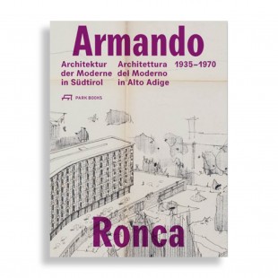 Armando Ronca. Architettura del Moderno in Alto Adige. 1935-1970