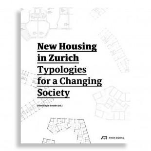 New Housing in Zurich. Typologies for a Changing Society