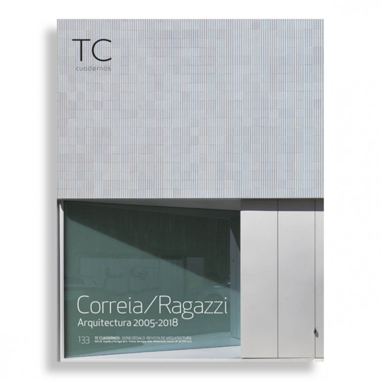 TC Cuadernos #133. Correia / Ragazzi. Arquitectura 2005-2018