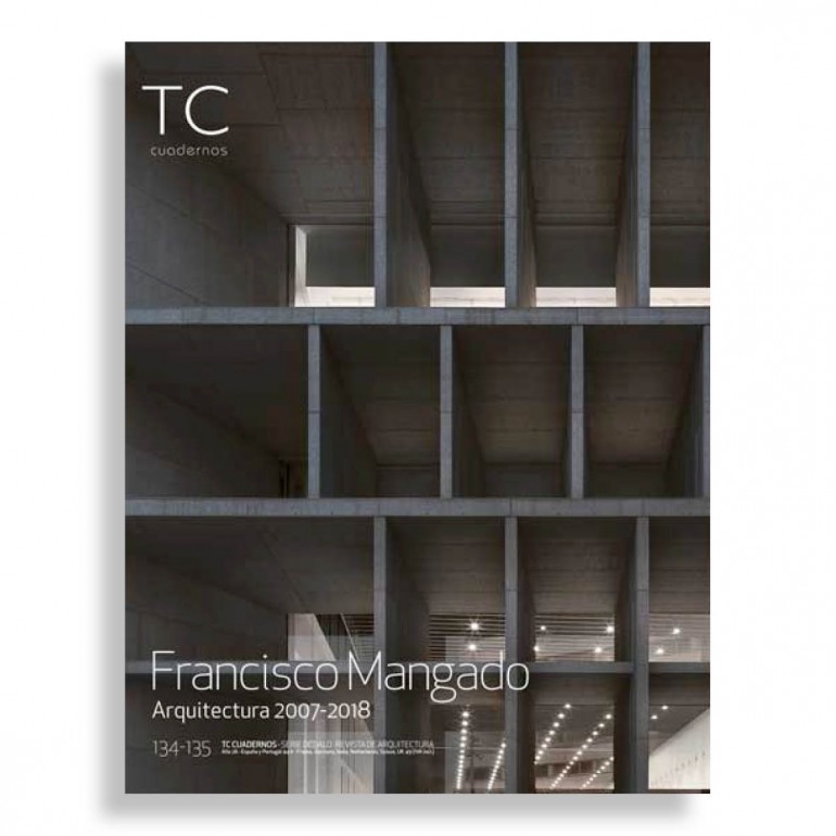 TC Cuadernos #134-135. Francisco Mangado. Arquitectura 2007-2018