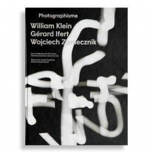 Photographisme. William Klein, Gérard Ifert, Wojciech Zamecznik