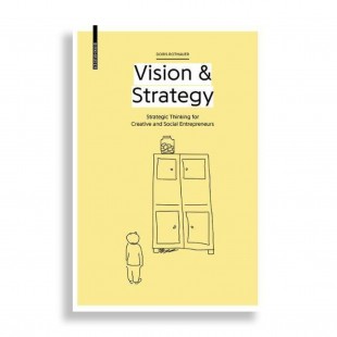 Vision & Strategy. Strategic Thinking for Creative and Social Entrepreneurs
