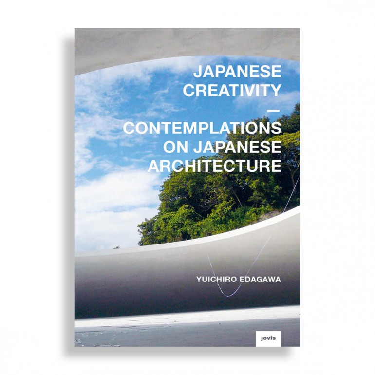 Japanese Creativity. Contemplations on Japanese Architecture
