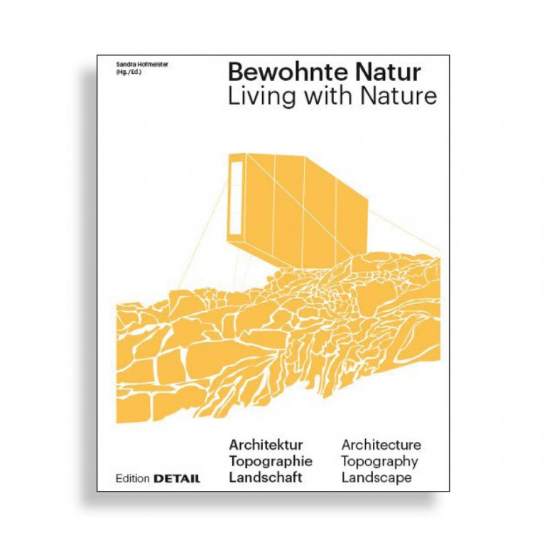 Living with Nature. Architecture, Topography, Landscape
