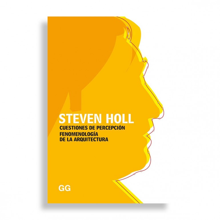 Steven Holl. Cuestiones de Percepción. Fenomenología de la Arquitectura