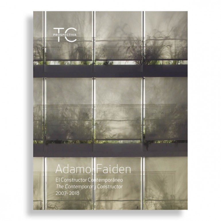 TC Prospectiva #1. Adamo Faiden. El Constructor Contemporaneo. Arquitectura 2007-2018