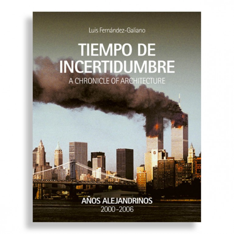 A Chronicle of Architecture. Años Alejandrinos. Tiempo de Incertidumbre. 2000-2006