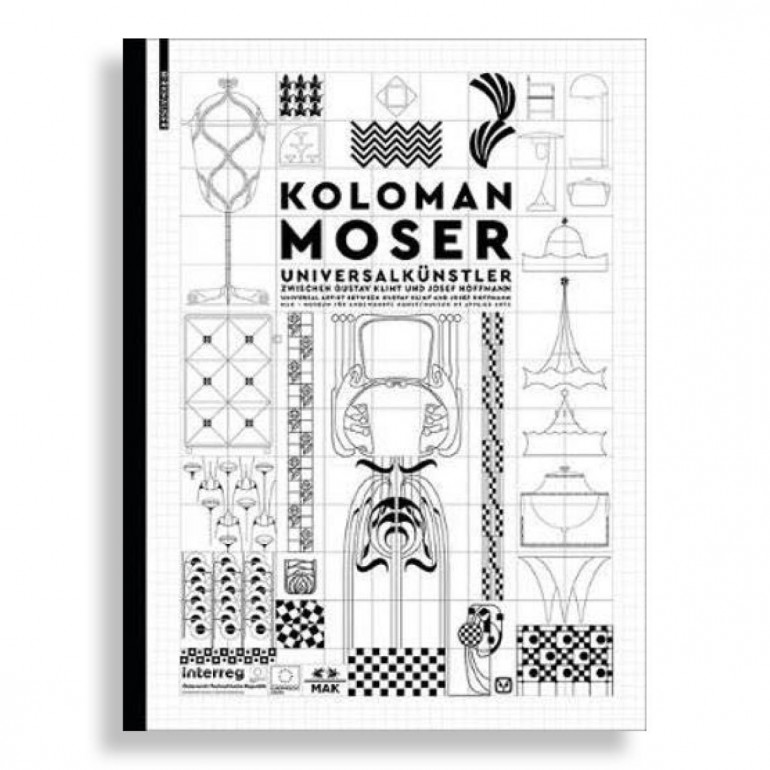 Koloman Moser. Universal Artist between Gustav Klimt and Josef Hoffmann