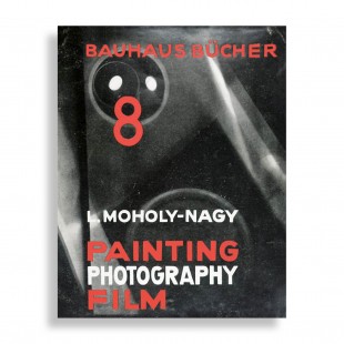 László Moholy-Nagy. Painting, Photography, Film. Bauhausbücher 8