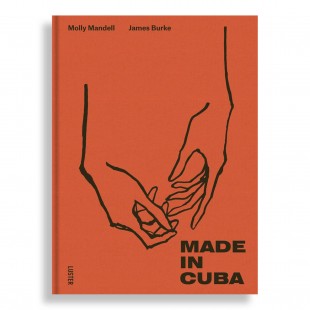 Made in Cuba. Stories of Resilience, Self-Reliance and Creativity