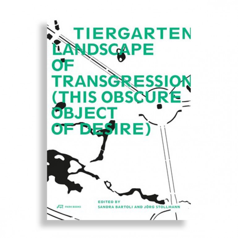 Tiergarten, Landscape of Transgression (This Obscure Object of Desire)
