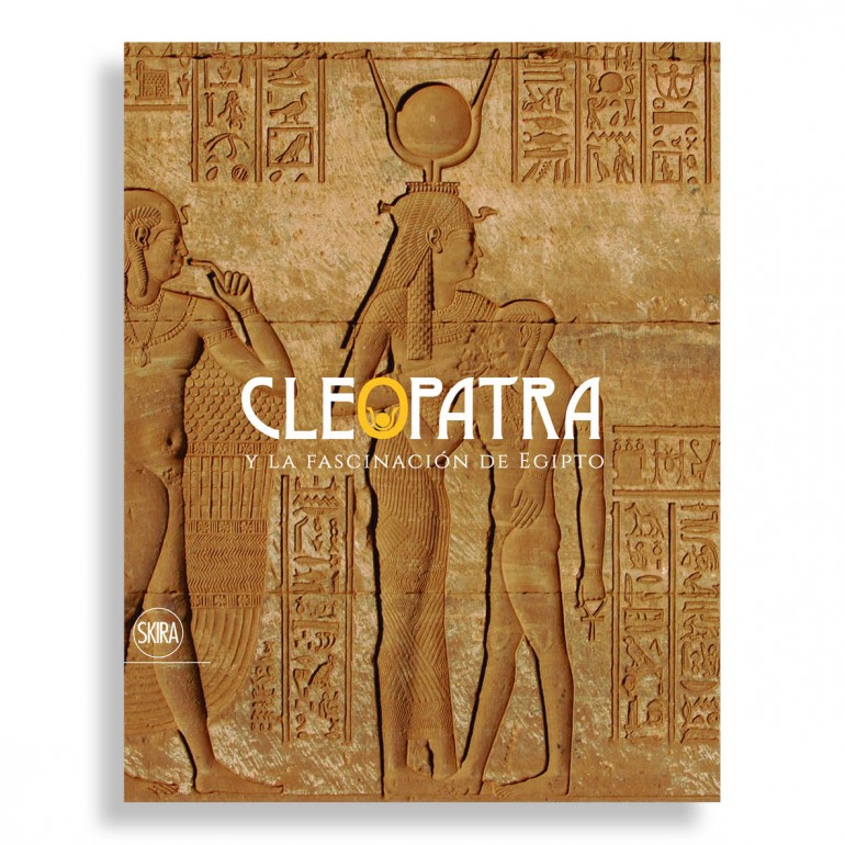 Cleopatra. Y la Fascinación de Egipto