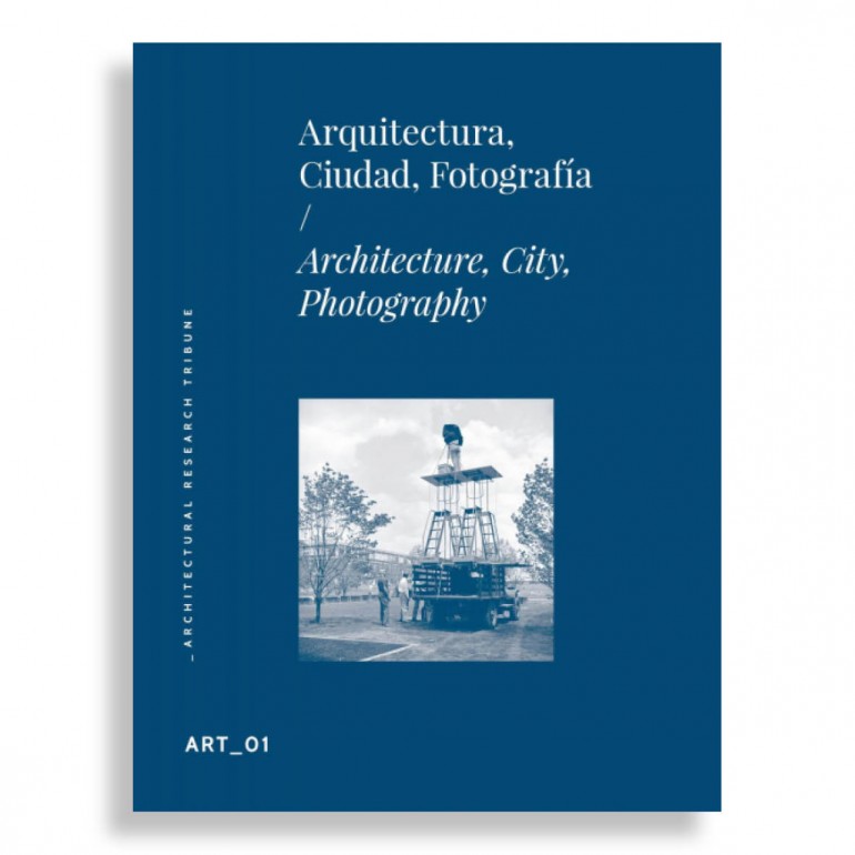 Arquitectura, Ciudad y Fotografía. Architectural Research Tribune. Art # 01