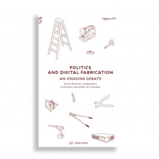 Politics and Digital Fabrication. An Ongoing Debate