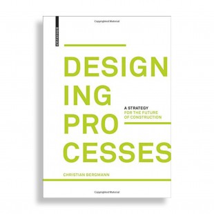 Designing Processes. A Strategy for the Future of Construction