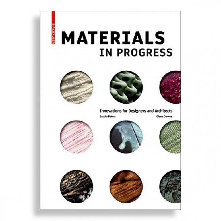 Materials in Progress. Innovations for Designers and Architects