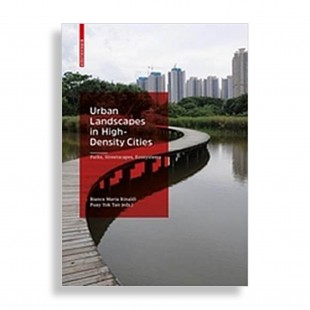 Urban Landscapes in High-Density Cities. Parks, Streetscapes, Ecosystems