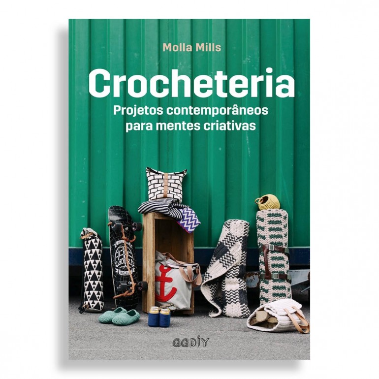 Crocheteria. Projetos Contemporâneos para Mentes Criativas