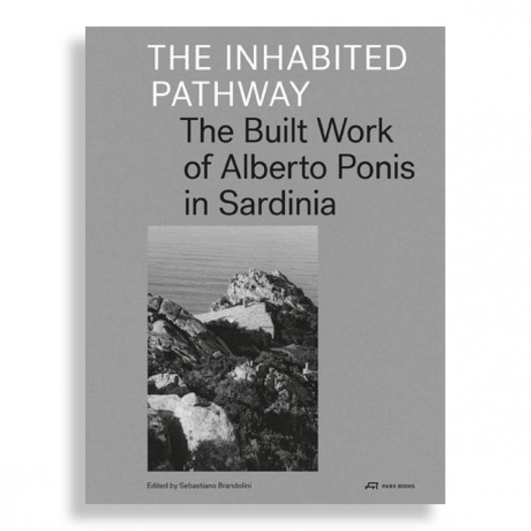 The Inhabited Pathway. The Built Work of Alberto Ponis in Sardinia. 2ª Edición