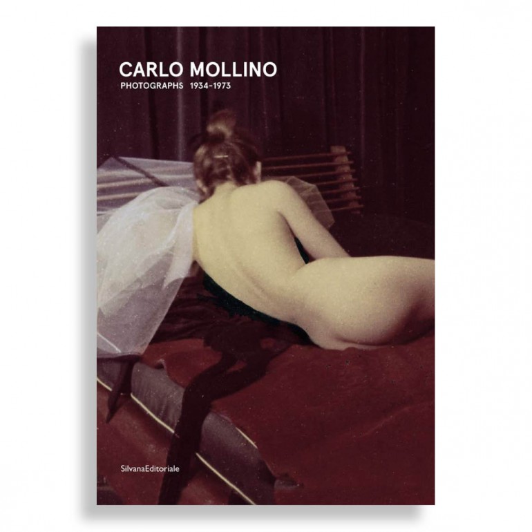 Carlo Mollino. Photographs 1934-1973