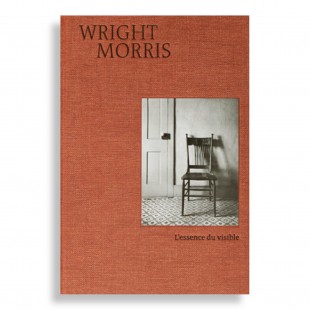 L'Essence du Visible. Wright Morris