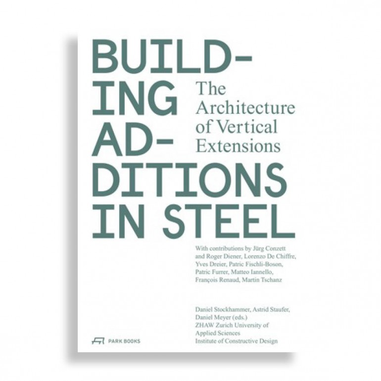 Building Additions in Steel. The Architecture of Vertical Extensions