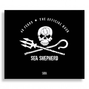 Sea Shepherd. 40 Years. The Official Book