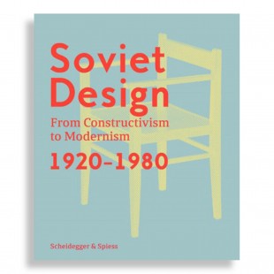 Soviet Design. From Constructivism to Modernism 1920-1980