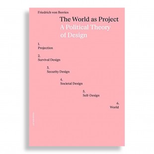 The World as Project. A Political Theory of Design