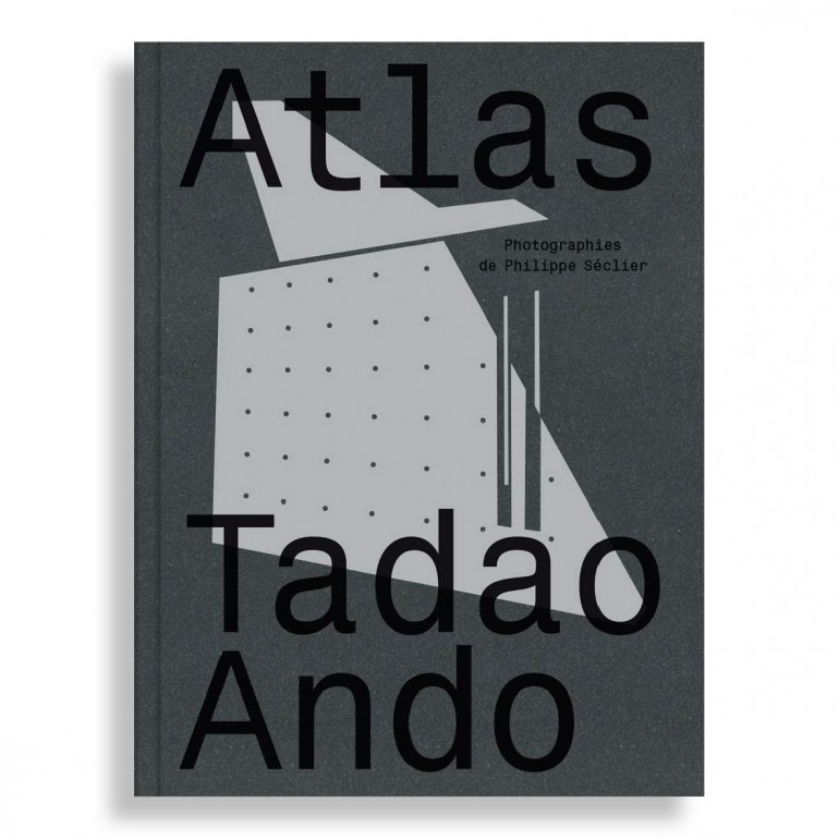 Atlas Tadao Ando. Philippe Séclier
