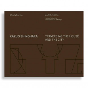 Kazuo Shinohara. Traversing the House and the City